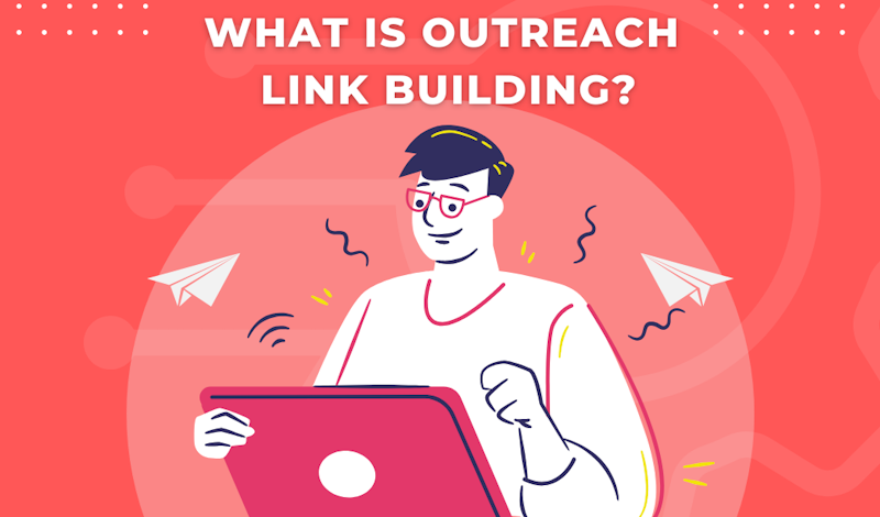 What Is Outreach Link Building?